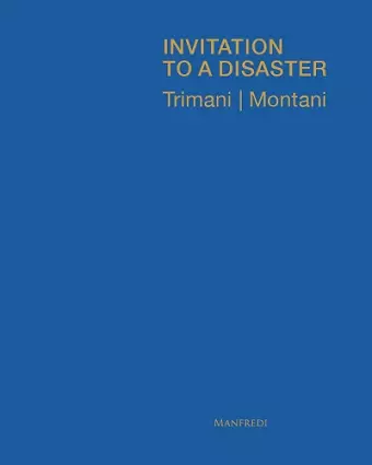Antonio Trimani | Matteo Montani: Invitation to a Disaster cover