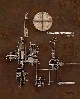 Arnaldo Pomodoro 1956-65 cover