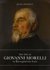 The Life of Giovanni Morelli in Risorgimento Italy cover