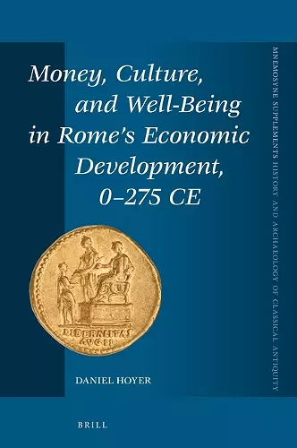 Money, Culture, and Well-Being in Rome's Economic Development, 0-275 CE cover