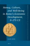 Money, Culture, and Well-Being in Rome's Economic Development, 0-275 CE cover