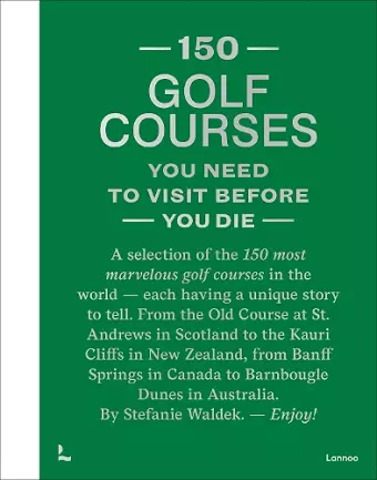 150 Golf Courses You Need to Visit Before You Die - XL Edition cover
