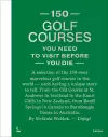 150 Golf Courses You Need to Visit Before You Die - XL Edition cover