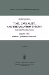 Time, Causality, and the Quantum Theory cover