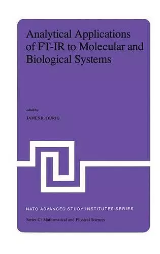 Analytical Applications of FT-IR to Molecular and Biological Systems cover