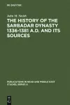 The History of the Sarbadar Dynasty 1336-1381 A.D. and its Sources cover