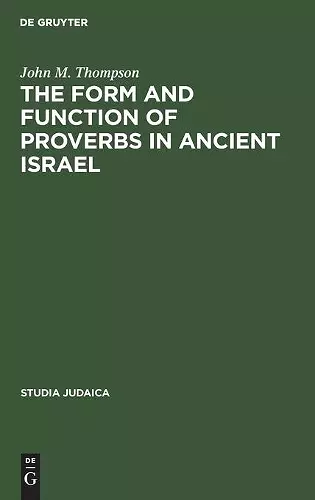 The Form and Function of Proverbs in Ancient Israel cover