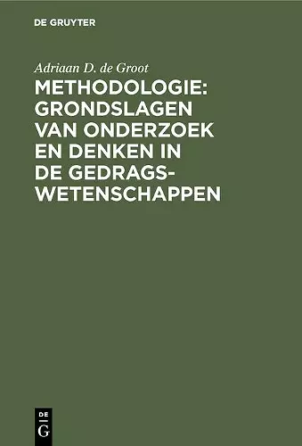 Methodologie: Grondslagen van onderzoek en denken in de gedragswetenschappen cover