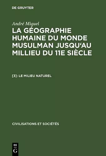 La géographie humaine du monde musulman jusqu'au millieu du 11e siècle, [3], Le milieu naturel cover