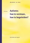 Autisme: Hoe Te Verstaan, Hoe Te Begeleiden? cover