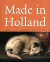 Made in Holland: Highlights from the Collection of Eijk and Rose-marie De Mol Van Otterloo cover