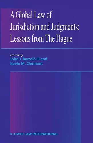 A Global Law of Jurisdiction and Judgement: Lessons from Hague cover