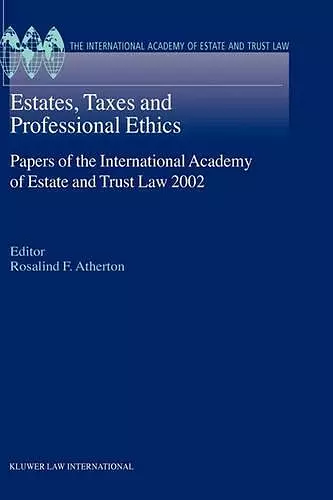 Estates, Taxes and Professional Ethics, Papers of the International Academy of Estate and Trust Laws cover