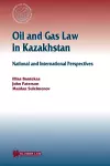 Oil and Gas Law in Kazakhstan cover