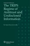 The TRIPS Regime of Antitrust and Undisclosed Information cover