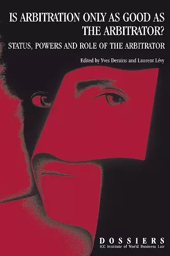 Is Arbitration Only as Good as the Arbitrator? Status, Powers and Role of the Arbitrator cover