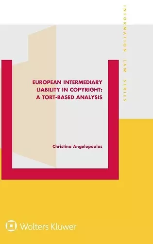 European Intermediary Liability in Copyright: A Tort-Based Analysis cover