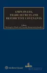 Employees, Trade Secrets and Restrictive Covenants cover