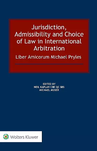 Jurisdiction, Admissibility and Choice of Law in International Arbitration: Liber Amicorum Michael Pryles cover