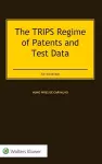 The TRIPS Regime of Patents and Test Data cover