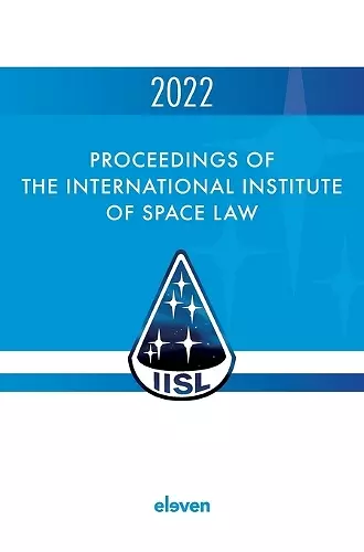 Proceedings of the International Institute of Space Law 2022 cover