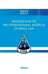 Proceedings of the International Institute of Space Law 2022 cover