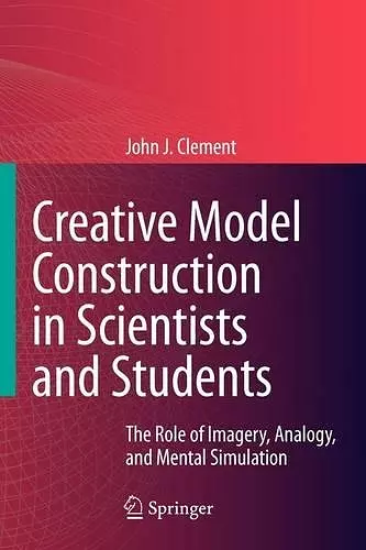 Creative Model Construction in Scientists and Students cover
