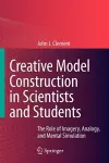 Creative Model Construction in Scientists and Students cover