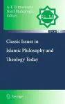 Classic Issues in Islamic Philosophy and Theology Today cover