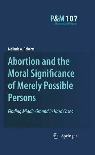 Abortion and the Moral Significance of Merely Possible Persons cover