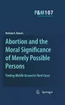 Abortion and the Moral Significance of Merely Possible Persons cover