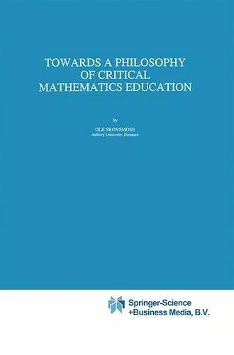 Towards a Philosophy of Critical Mathematics Education cover