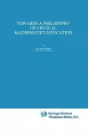 Towards a Philosophy of Critical Mathematics Education cover
