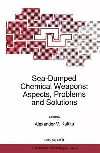 Sea-Dumped Chemical Weapons: Aspects, Problems and Solutions cover