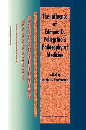 The Influence of Edmund D. Pellegrino’s Philosophy of Medicine cover