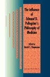 The Influence of Edmund D. Pellegrino’s Philosophy of Medicine cover