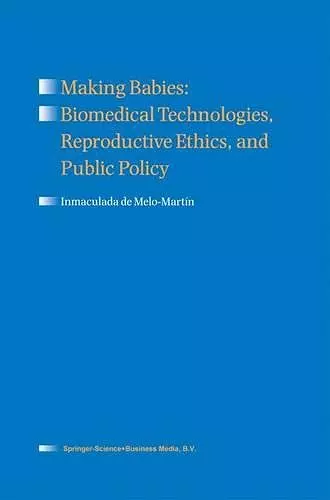 Making Babies: Biomedical Technologies, Reproductive Ethics, and Public Policy cover
