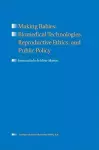 Making Babies: Biomedical Technologies, Reproductive Ethics, and Public Policy cover