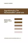 Agroforestry for Sustainable Land-Use Fundamental Research and Modelling with Emphasis on Temperate and Mediterranean Applications cover