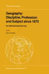 Geography: Discipline, Profession and Subject since 1870 cover
