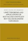 Limit Theorems and Applications of Set-Valued and Fuzzy Set-Valued Random Variables cover