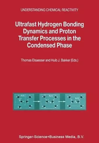 Ultrafast Hydrogen Bonding Dynamics and Proton Transfer Processes in the Condensed Phase cover