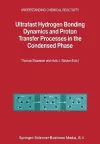 Ultrafast Hydrogen Bonding Dynamics and Proton Transfer Processes in the Condensed Phase cover