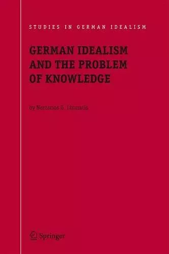 German Idealism and the Problem of Knowledge: cover