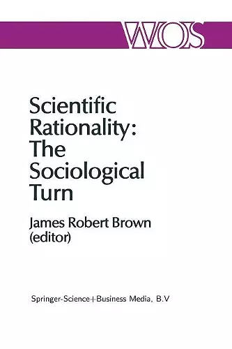 Scientific Rationality: The Sociological Turn cover