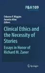 Clinical Ethics and the Necessity of Stories cover