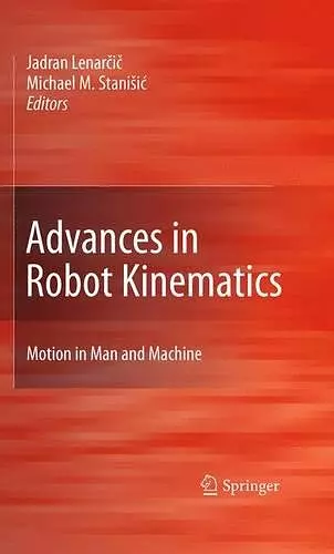 Advances in Robot Kinematics: Motion in Man and Machine cover
