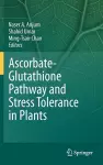 Ascorbate-Glutathione Pathway and Stress Tolerance in Plants cover