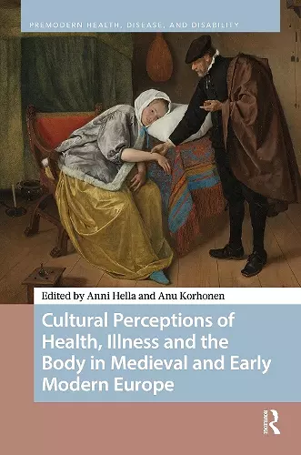 Cultural Perceptions of Health, Illness and the Body in Medieval and Early Modern Europe cover