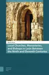 Local Churches, Monasteries, and Bishops in León Between the Ninth and Eleventh Centuries cover